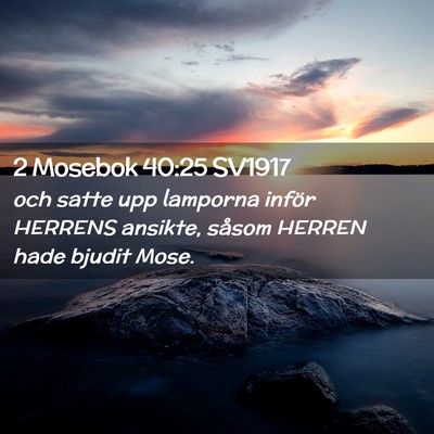 Picture 02 - 2 Mosebok 40:25 SV1917 - och satte upp lamporna inför HERRENS ansikte, - Bible Verse Picture