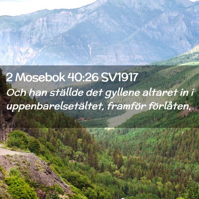 Picture 02 - 2 Mosebok 40:26 SV1917 - Och han ställde det gyllene altaret in i - Bible Verse Picture