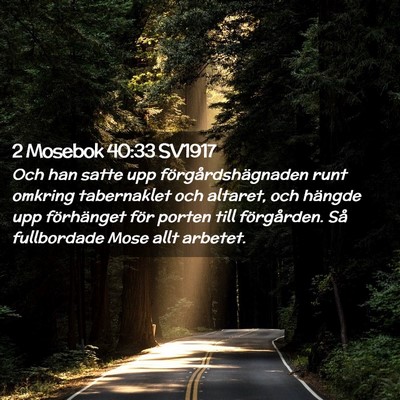 Picture 02 - 2 Mosebok 40:33 SV1917 - Och han satte upp förgårdshägnaden runt - Bible Verse Picture