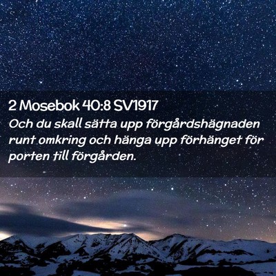 Picture 02 - 2 Mosebok 40:8 SV1917 - Och du skall sätta upp förgårdshägnaden runt - Bible Verse Picture