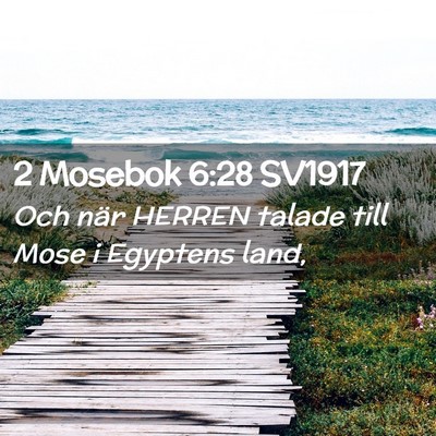 Picture 02 - 2 Mosebok 6:28 SV1917 - Och när HERREN talade till Mose i Egyptens - Bible Verse Picture