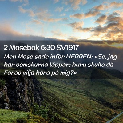 Picture 02 - 2 Mosebok 6:30 SV1917 - Men Mose sade inför HERREN: »Se, jag har - Bible Verse Picture