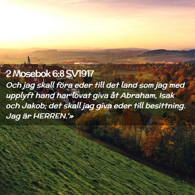 Picture 02 - 2 Mosebok 6:8 SV1917 - Och jag skall föra eder till det land som jag - Bible Verse Picture