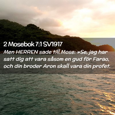 Picture 02 - 2 Mosebok 7:1 SV1917 - Men HERREN sade till Mose: »Se, jag har satt dig - Bible Verse Picture