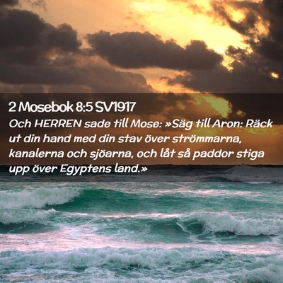 Picture 02 - 2 Mosebok 8:5 SV1917 - Och HERREN sade till Mose: »Säg till Aron: - Bible Verse Picture