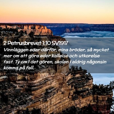 Picture 02 - 2 Petrusbrevet 1:10 SV1917 - Vinnläggen eder därför, mina bröder, så - Bible Verse Picture
