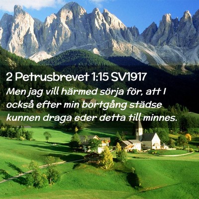 Picture 02 - 2 Petrusbrevet 1:15 SV1917 - Men jag vill härmed sörja för, att I också - Bible Verse Picture