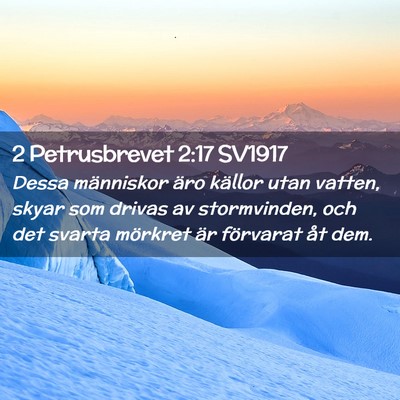 Picture 02 - 2 Petrusbrevet 2:17 SV1917 - Dessa människor äro källor utan vatten, skyar - Bible Verse Picture