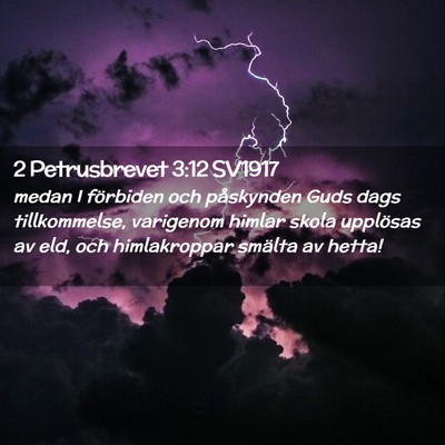 Picture 02 - 2 Petrusbrevet 3:12 SV1917 - medan I förbiden och påskynden Guds dags - Bible Verse Picture
