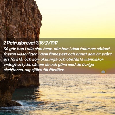 Picture 02 - 2 Petrusbrevet 3:16 SV1917 - Så gör han i alla sina brev, när han i dem - Bible Verse Picture