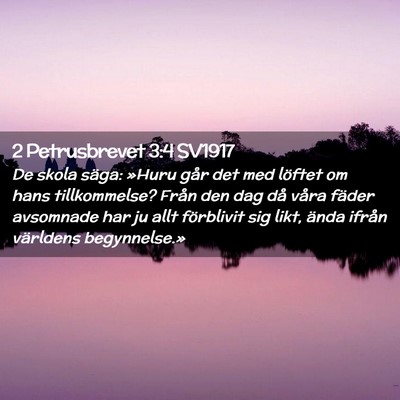 Picture 02 - 2 Petrusbrevet 3:4 SV1917 - De skola säga: »Huru går det med löftet om - Bible Verse Picture