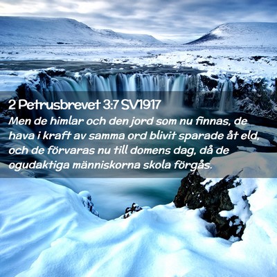 Picture 02 - 2 Petrusbrevet 3:7 SV1917 - Men de himlar och den jord som nu finnas, de hava - Bible Verse Picture