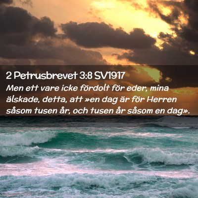 Picture 02 - 2 Petrusbrevet 3:8 SV1917 - Men ett vare icke fördolt för eder, mina - Bible Verse Picture