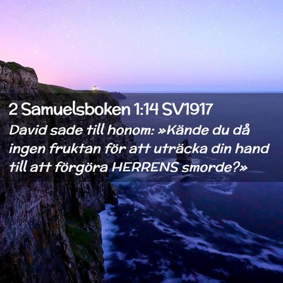 Picture 02 - 2 Samuelsboken 1:14 SV1917 - David sade till honom: »Kände du då ingen - Bible Verse Picture