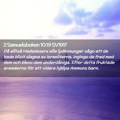Picture 02 - 2 Samuelsboken 10:19 SV1917 - Då alltså Hadadesers alla lydkonungar sågo att - Bible Verse Picture