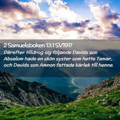 Picture 02 - 2 Samuelsboken 13:1 SV1917 - Därefter tilldrog sig följande Davids son - Bible Verse Picture
