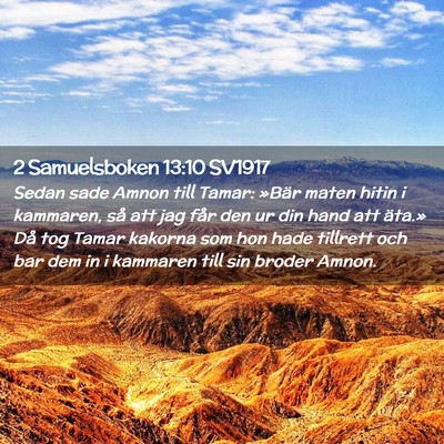 Picture 02 - 2 Samuelsboken 13:10 SV1917 - Sedan sade Amnon till Tamar: »Bär maten hitin i - Bible Verse Picture