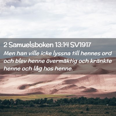 Picture 02 - 2 Samuelsboken 13:14 SV1917 - Men han ville icke lyssna till hennes ord och - Bible Verse Picture