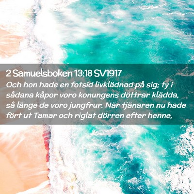 Picture 02 - 2 Samuelsboken 13:18 SV1917 - Och hon hade en fotsid livklädnad på sig; ty i - Bible Verse Picture