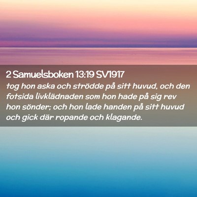 Picture 02 - 2 Samuelsboken 13:19 SV1917 - tog hon aska och strödde på sitt huvud, och den - Bible Verse Picture