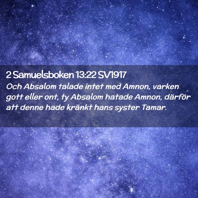 Picture 02 - 2 Samuelsboken 13:22 SV1917 - Och Absalom talade intet med Amnon, varken gott - Bible Verse Picture
