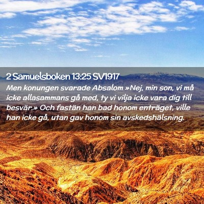 Picture 02 - 2 Samuelsboken 13:25 SV1917 - Men konungen svarade Absalom »Nej, min son, vi - Bible Verse Picture