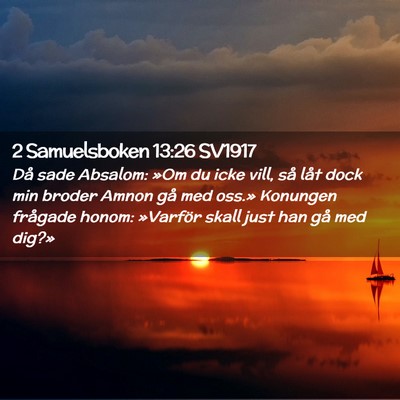 Picture 02 - 2 Samuelsboken 13:26 SV1917 - Då sade Absalom: »Om du icke vill, så låt - Bible Verse Picture