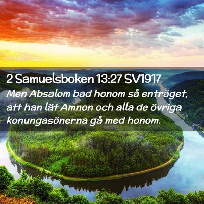 Picture 02 - 2 Samuelsboken 13:27 SV1917 - Men Absalom bad honom så enträget, att han lät - Bible Verse Picture