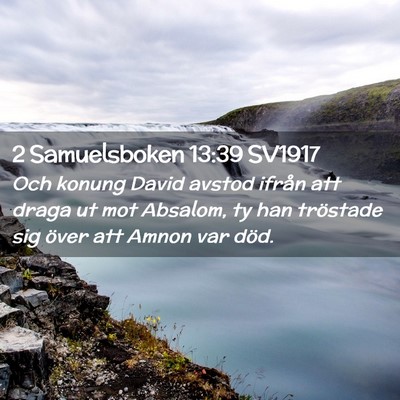 Picture 02 - 2 Samuelsboken 13:39 SV1917 - Och konung David avstod ifrån att draga ut mot - Bible Verse Picture