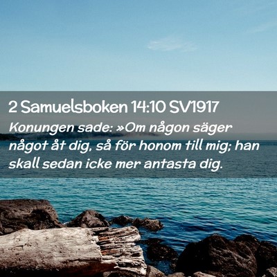 Picture 02 - 2 Samuelsboken 14:10 SV1917 - Konungen sade: »Om någon säger något åt dig, - Bible Verse Picture
