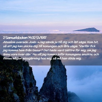 Picture 02 - 2 Samuelsboken 14:32 SV1917 - Absalom svarade Joab: »Jag sände ju till dig - Bible Verse Picture