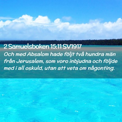 Picture 02 - 2 Samuelsboken 15:11 SV1917 - Och med Absalom hade följt två hundra män - Bible Verse Picture