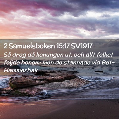 Picture 02 - 2 Samuelsboken 15:17 SV1917 - Så drog då konungen ut, och allt folket följde - Bible Verse Picture