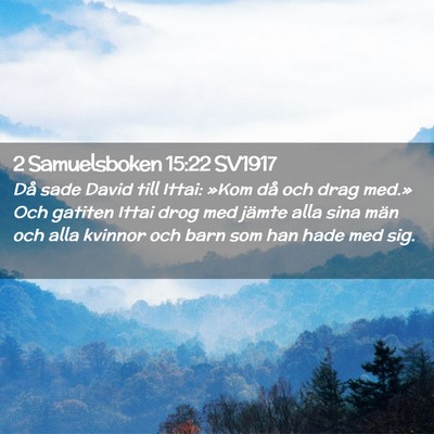 Picture 02 - 2 Samuelsboken 15:22 SV1917 - Då sade David till Ittai: »Kom då och drag - Bible Verse Picture