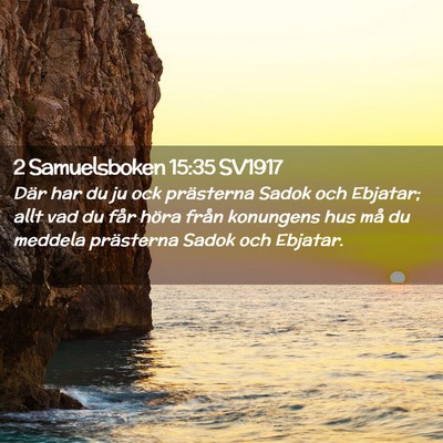 Picture 02 - 2 Samuelsboken 15:35 SV1917 - Där har du ju ock prästerna Sadok och Ebjatar; - Bible Verse Picture