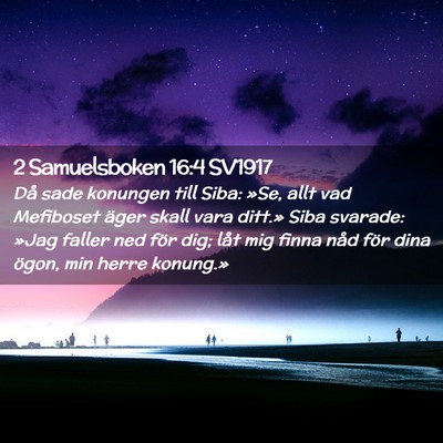 Picture 02 - 2 Samuelsboken 16:4 SV1917 - Då sade konungen till Siba: »Se, allt vad - Bible Verse Picture