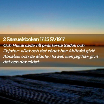 Picture 02 - 2 Samuelsboken 17:15 SV1917 - Och Husai sade till prästerna Sadok och Ebjatar: - Bible Verse Picture