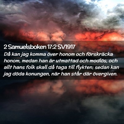 Picture 02 - 2 Samuelsboken 17:2 SV1917 - Då kan jag komma över honom och förskräcka - Bible Verse Picture