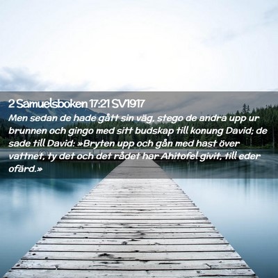 Picture 02 - 2 Samuelsboken 17:21 SV1917 - Men sedan de hade gått sin väg, stego de andra - Bible Verse Picture
