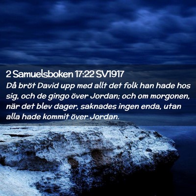 Picture 02 - 2 Samuelsboken 17:22 SV1917 - Då bröt David upp med allt det folk han hade - Bible Verse Picture