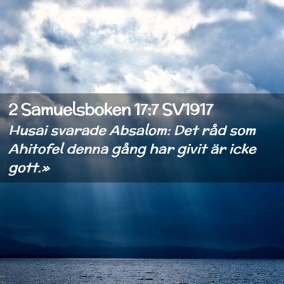Picture 02 - 2 Samuelsboken 17:7 SV1917 - Husai svarade Absalom: Det råd som Ahitofel - Bible Verse Picture