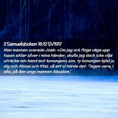 Picture 02 - 2 Samuelsboken 18:12 SV1917 - Men mannen svarade Joab: »Om jag ock finge väga - Bible Verse Picture