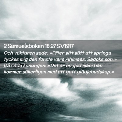 Picture 02 - 2 Samuelsboken 18:27 SV1917 - Och väktaren sade: »Efter sitt sätt att - Bible Verse Picture