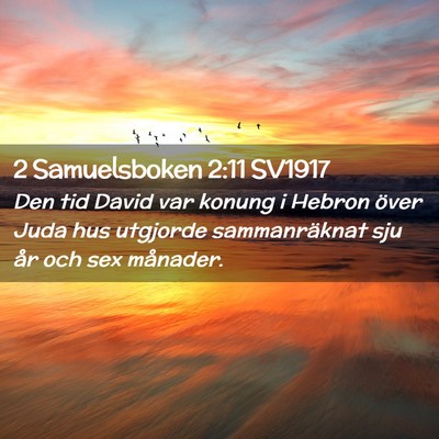 Picture 02 - 2 Samuelsboken 2:11 SV1917 - Den tid David var konung i Hebron över Juda hus - Bible Verse Picture
