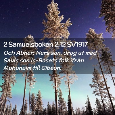 Picture 02 - 2 Samuelsboken 2:12 SV1917 - Och Abner, Ners son, drog ut med Sauls son - Bible Verse Picture