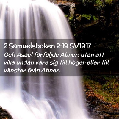 Picture 02 - 2 Samuelsboken 2:19 SV1917 - Och Asael förföljde Abner, utan att vika undan - Bible Verse Picture