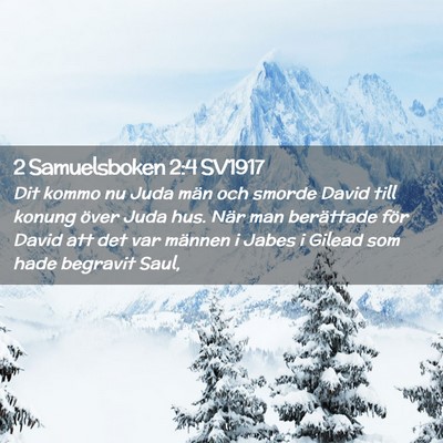 Picture 02 - 2 Samuelsboken 2:4 SV1917 - Dit kommo nu Juda män och smorde David till - Bible Verse Picture