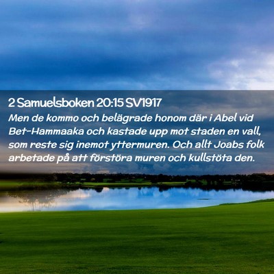Picture 02 - 2 Samuelsboken 20:15 SV1917 - Men de kommo och belägrade honom där i Abel vid - Bible Verse Picture