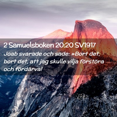 Picture 02 - 2 Samuelsboken 20:20 SV1917 - Joab svarade och sade: »Bort det, bort det, att - Bible Verse Picture