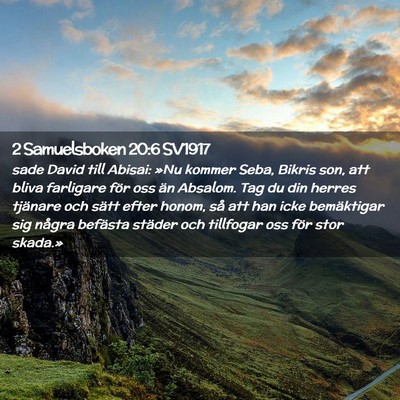 Picture 02 - 2 Samuelsboken 20:6 SV1917 - sade David till Abisai: »Nu kommer Seba, Bikris - Bible Verse Picture